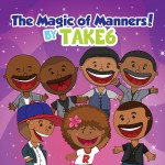 "The Magic of Manners!" by Take 6